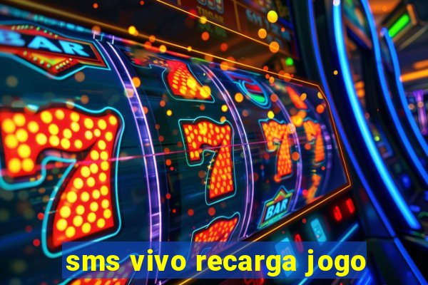 sms vivo recarga jogo